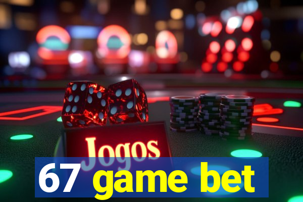 67 game bet